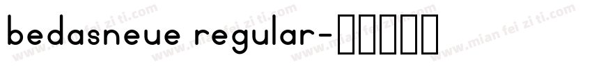 bedasneue regular字体转换